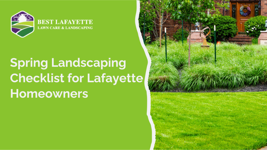 Spring Landscaping Checklist for Lafayette Homeowners