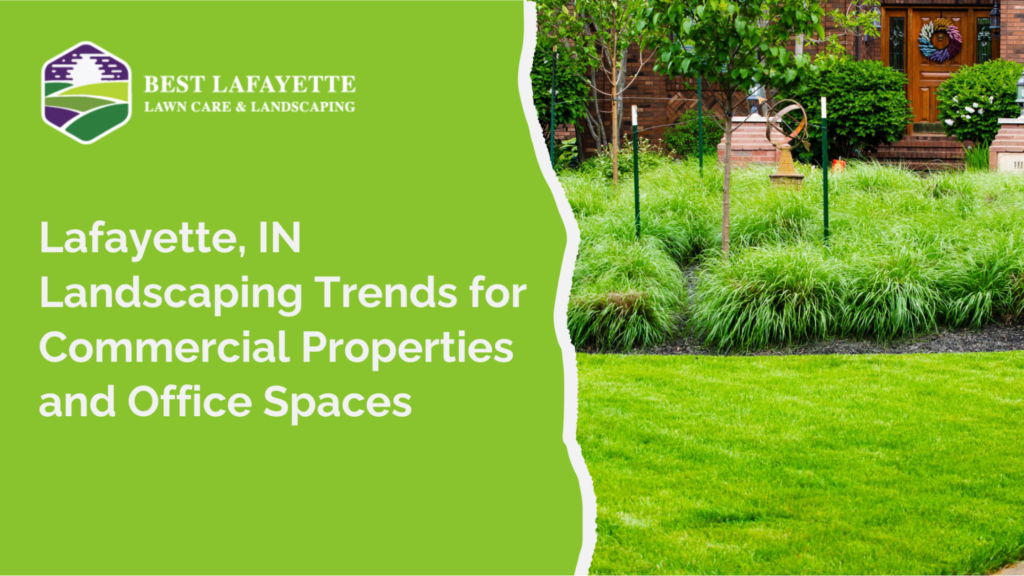 Lafayette, IN Landscaping Trends for Commercial Properties and Office Spaces